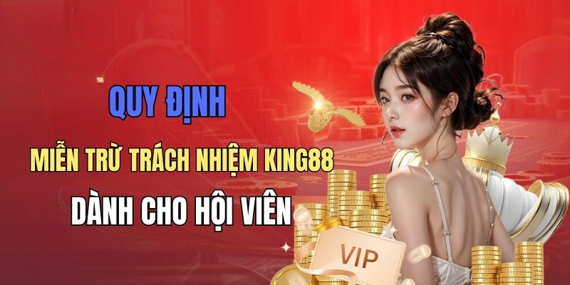 Các trường hợp miễn trừ trách nhiệm King88 cho người chơi