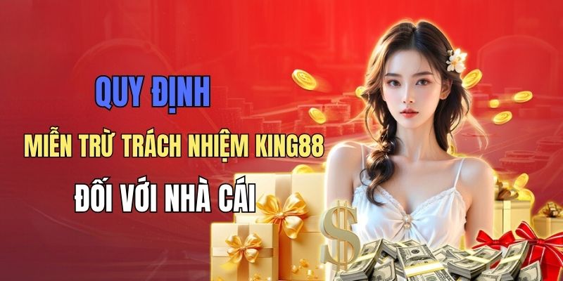 Các quy định miễn trừ cho nhà cái King88