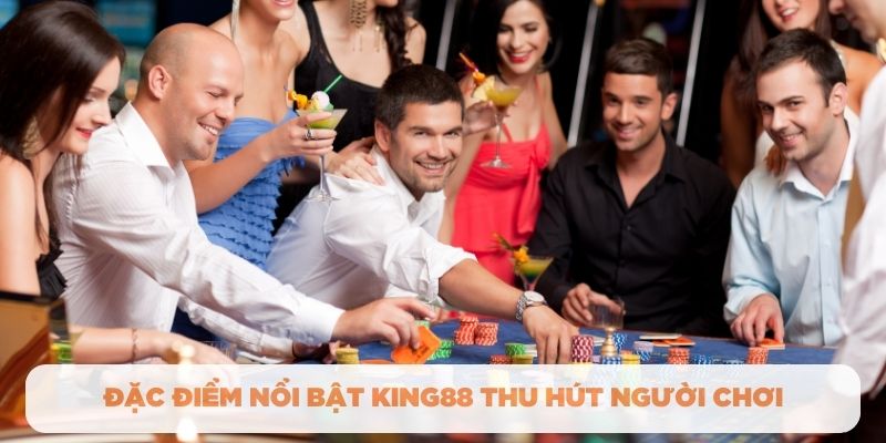 Đặc điểm nổi bật King88 thu hút người chơi