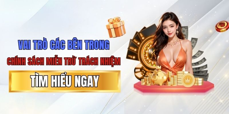 Vai trò của các bên trong miễn trừ trách nhiệm King88