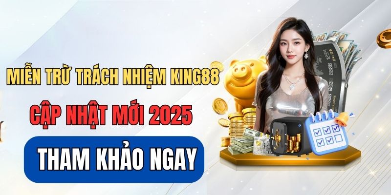 miễn trừ trách nhiệm king88