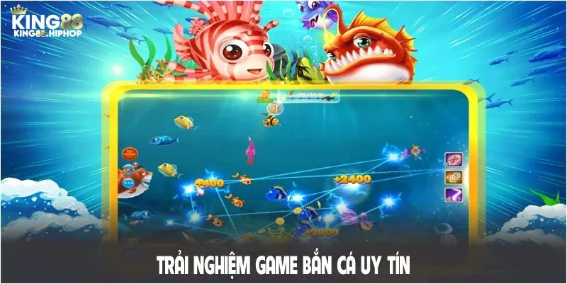 Trải nghiệm game bắn cá uy tín với nhiều nhà phát hành danh tiếng