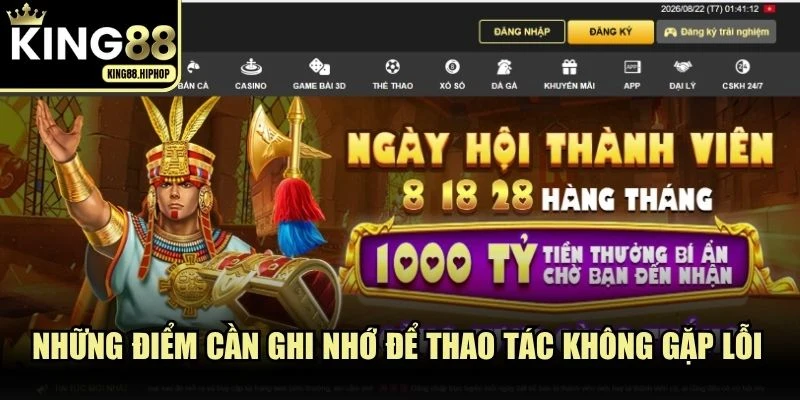 Những điểm cần ghi nhớ để thao tác không gặp lỗi phát sinh tại KING88