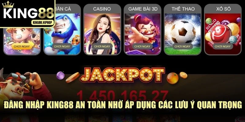 Đăng nhập KING88 an toàn nhờ áp dụng các lưu ý quan trọng